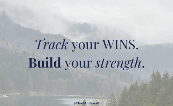 track your wins, build your strength