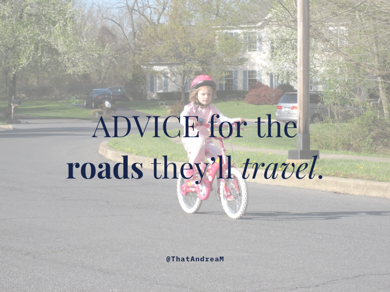 advice for the roads they'll travel