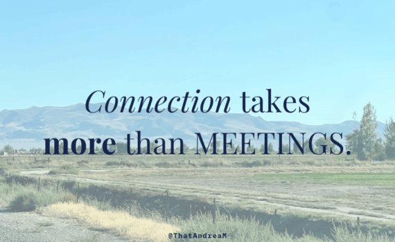 Connection takes more than meetings