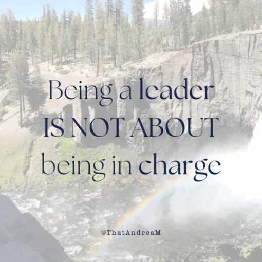 Being a leader is not about being in charge