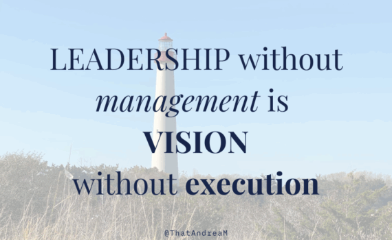 Leadership with management is vision without execution