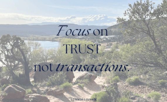 Focus on trust not transactions