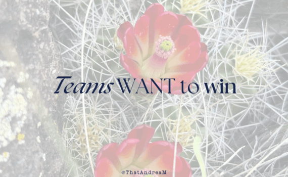 Teams want to win