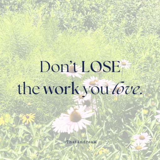 Don't lose the work you love