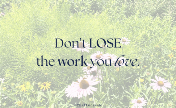 Don't lose the work you love