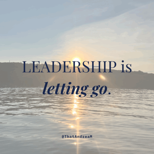 Leadership is letting go