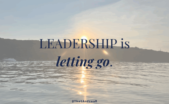 Leadership is letting go