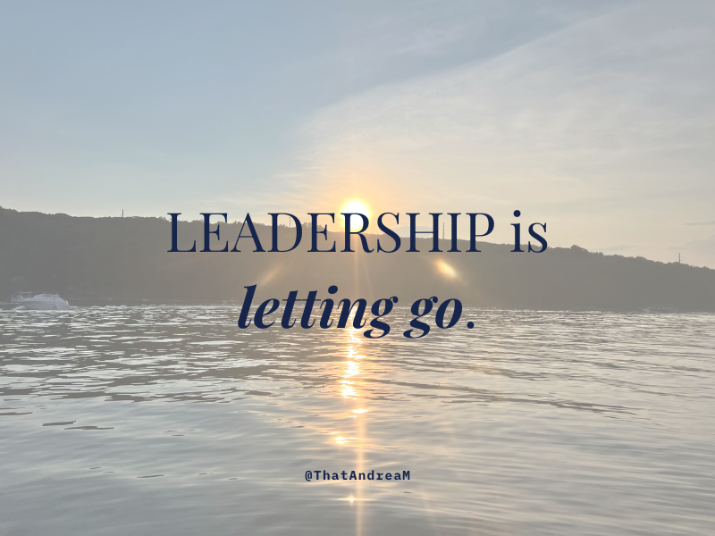 Leadership is letting go