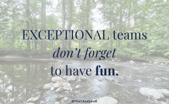 Exceptional teams don't forget to have fun