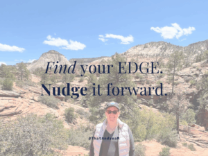 Find your edge. Nudge it forward. Photo of Andrea Michalek hiking in Utah.