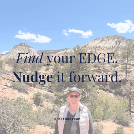 Find your edge. Nudge it forward. Photo of Andrea Michalek hiking in Utah.