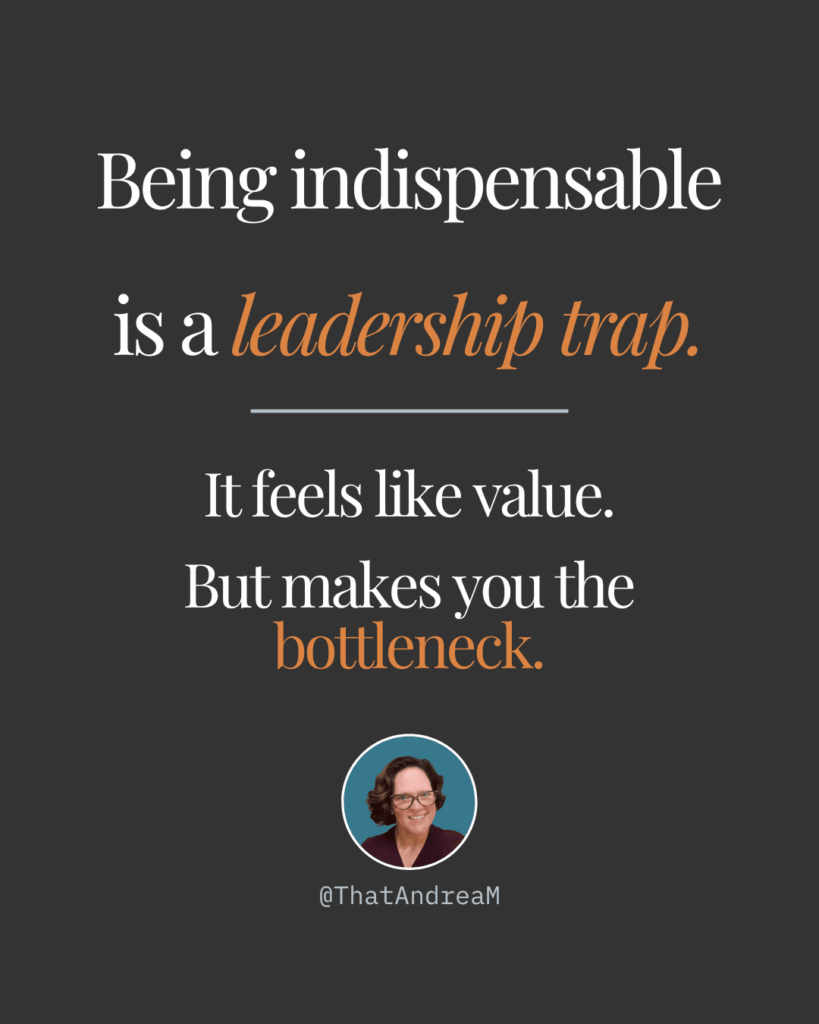 Being indispensable is a leadership trap. It feels like value. But makes you the bottleneck.