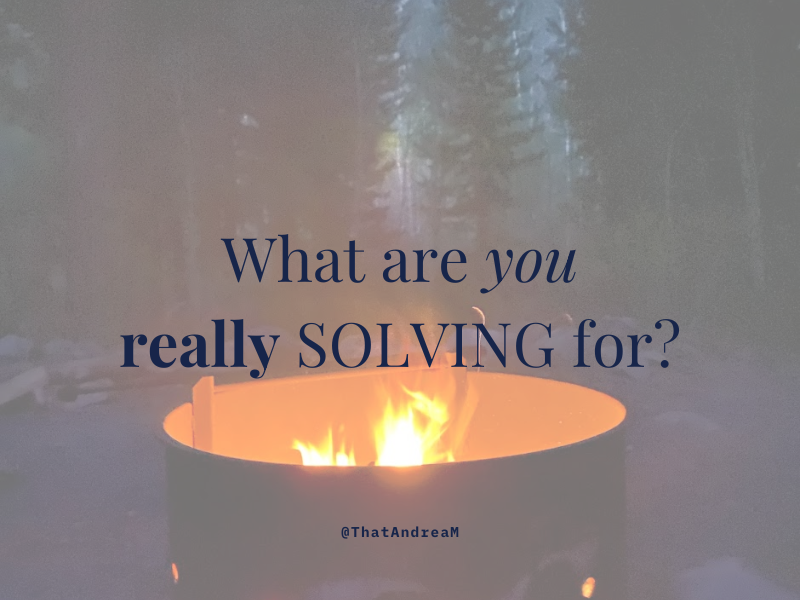 What are you really solving for?