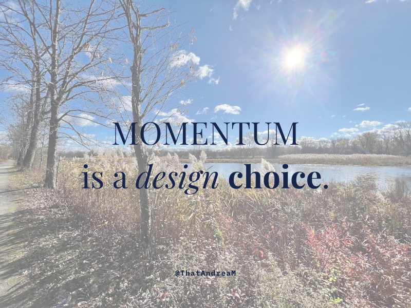 Momentum is a design choice